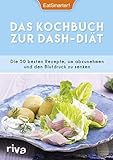Das Kochbuch zur DASH-Diät: Die 50 besten Rezepte, um abzunehmen und den Blutdruck zu senken