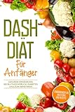 DASH Diät für Anfänger: Ernährungsplan, Anleitung und Rezepte