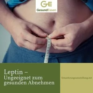 Leptin – Ungeeignet zum gesunden Abnehmen