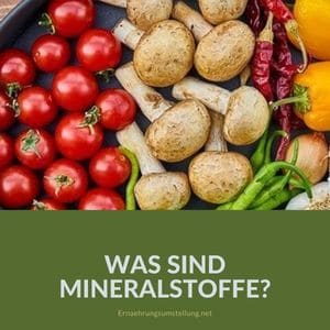 Was sind Mineralstoffe?